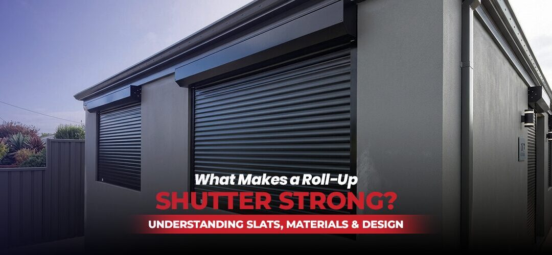 What Makes a Roll-Up Shutter Strong? Understanding Slats, Materials & Design