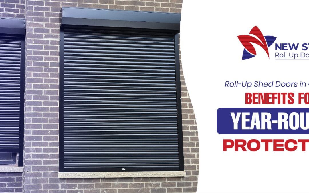 Roll-Up Shed Doors in Ontario: Benefits for Year-Round Protection